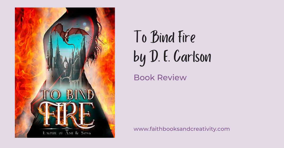 To Bind Fire by D. E. Carlson – Book Review